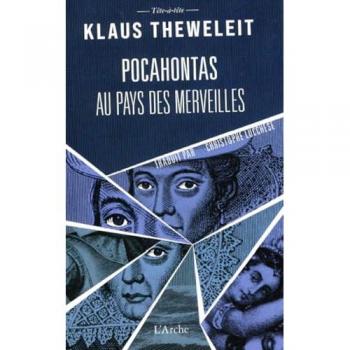Klaus Theweleit Pocahontas Au Pays Des Merveilles: Premier Volume De La Tétralogie Pocahontas