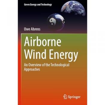 Airborne Wind Energy: An Overview of the Technological Approaches (Green Energy and Technology)