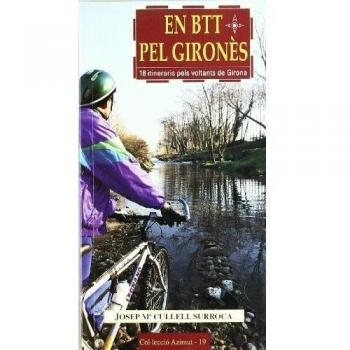 En btt pel gironès: 18 itineraris pels voltants de girona (Tapa blanda).
