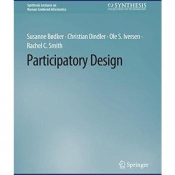 Participatory Design (Synthesis Lectures on Human-Centered Informatics)