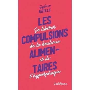 Les compulsions alimentaires NE 3 CHAINAGE: Se libérér de la boulimie et de l'hyperphagie