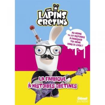 Fabrice Ravier The Lapins Crétins - Activités : La Fabrique À Histoires Crétines