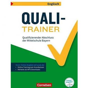 Abschlussprüfungstrainer Englisch - Bayern / 9. Jahrgangsstufe - Quali-Trainer: Qualifizierender Abschluss der Mittelschule. Arbeitsheft mit Lösungen ... Originalprüfungen und Lösungen online