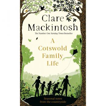 Clare Mackintosh A Cotswold Family Life
