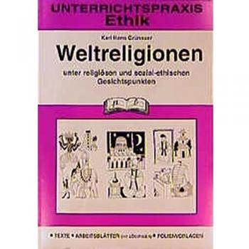 Ethik. Weltreligionen unter religiösen und sozial-ethischen Gesichtspunkten