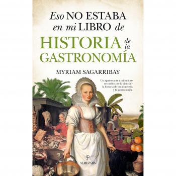 ESO NO ESTABA EN MI LIBRO DE HISTORIA DE LA GASTRONOMIA
