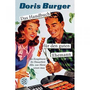 Das Handbuch für den guten Ehemann: Von Kompliment bis Hausarbeit: Alles, was Mann wissen muss