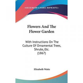 Flowers And The Flower Garden