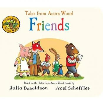 Tales From Acorn Wood Friends BOARD Julia Donaldson