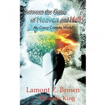 Between the Gates of Heaven and Hell: My Crazy Crayola World