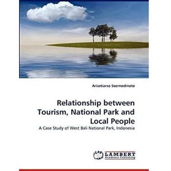 Relationship between Tourism, National Park and Local People: A Case Study of West Bali National Park, Indonesia