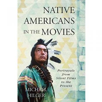 Native Americans in the Movies: Portrayals from Silent Films to the Present