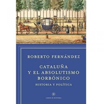Cataluña y el absolutismo borbónico: Historia y política (Tapa blanda).