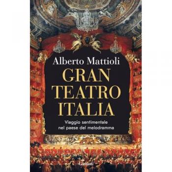 Gran Teatro Italia. Viaggio sentimentale nel paese del melodramma