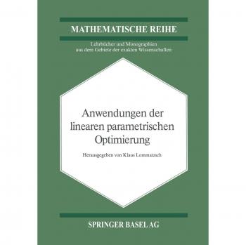 Anwendungen der Linearen Parametrischen Optimierung (Lehrbücher und Monographien aus dem Gebiete der exakten Wissenschaften, 69, Band 69)