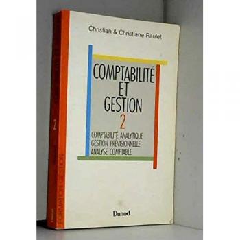 Comptabilité et gestion Tome 2 : Comptabilité analytique, gestion prévisionnelle, analyse comptable - Christian Raulet