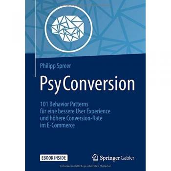 PsyConversion: 101 Behavior Patterns für eine bessere User Experience und höhere Conversion-Rate im E-Commerce