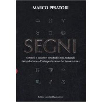 Segni. Simboli e caratteri dei dodici tipi zodiacali (introduzione all'interpretazione del tema natale)