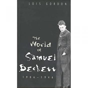 The World of Samuel Beckett 1906–46 (Paper) - Lois Gordon