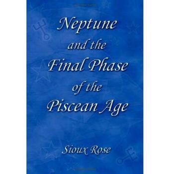 Neptune And The Final Phase Of The Piscean Age