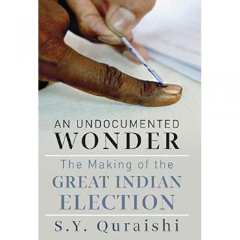An Undocumented Wonder - The Making of the Great Indian Election - S.Y.Quraishi