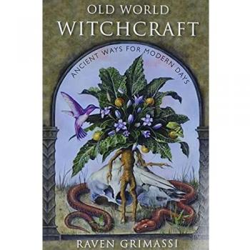 Old World Witchcraft : Ancient Ways for Modern Days