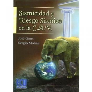 Sismicidad Y Riesgo Sísmico En La Cav - Molina Palacios, Sergio, Giner Caturla, José Juan