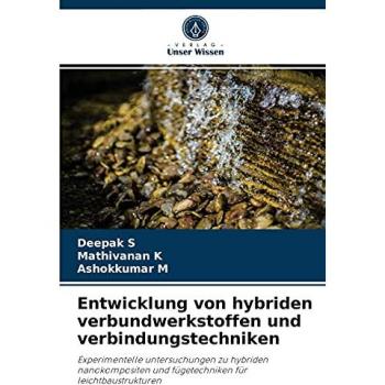 S, Deepak: Entwicklung von hybriden verbundwerkstoffen und verbindungstechniken