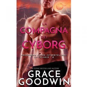La compagna dei cyborg (Programma Spose Interstellari: La Colonia, Band 2)