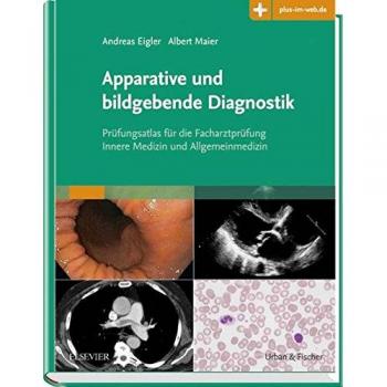Apparative und bildgebende Diagnostik: Prüfungsatlas für die Facharztprüfung Innere Medizin und Allgemeinmedizin mit Zugang zu plus-im-web.de