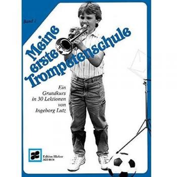 Meine erste Trompetenschule: Ein Grundkurs in 30 Lektionen für Trompete in B
