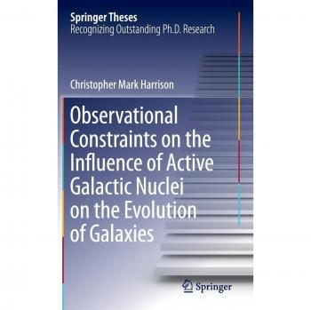 Observational Constraints on the Influence of Active Galactic Nuclei on the Evolution of Galaxies (Springer Theses)