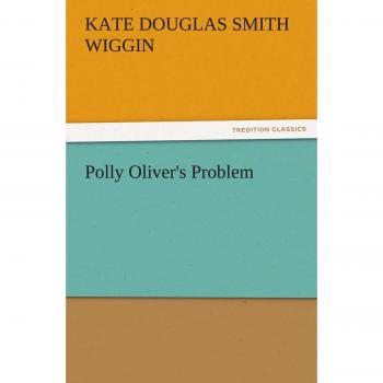 Polly Oliver's Problem (TREDITION CLASSICS)