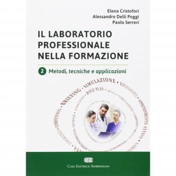 Il laboratorio professionale nella formazione. Vol. 2: Metodi, tecniche e applicazioni.