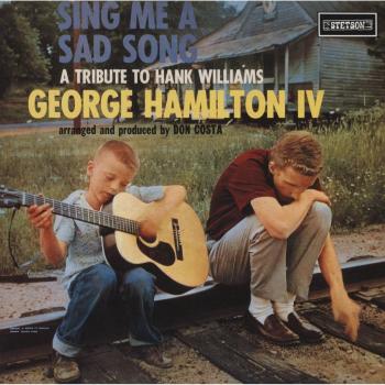 Sing Me a Sad Song – George Hamilton IV Tribute to Hank Williams (1958) – Reissued Vinyl LP