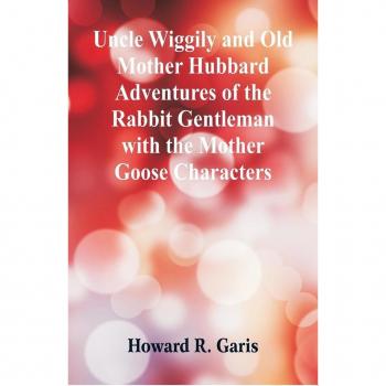 Uncle wiggily and old mother hubbard adventures of the rabbit gentleman with the mother goose characters paperback