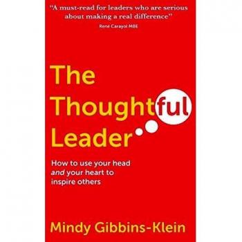 The Thoughtful Leader : How to Use Your Head and Your Heart to Inspire Others