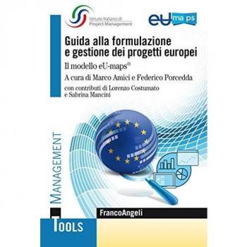 Guida alla formulazione e gestione dei progetti europei. Il modello eU-maps®