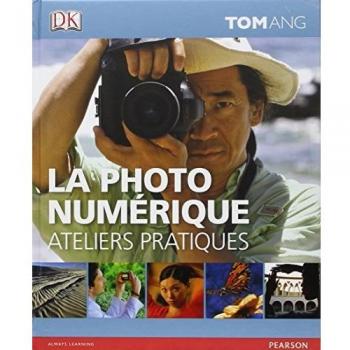La photo numérique - Ateliers Pratiques