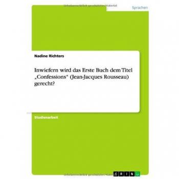 Inwiefern wird das Erste Buch dem Titel Confessions (Jean-Jacques Rousseau) gerecht?