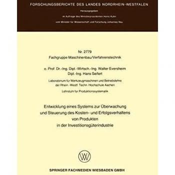 Entwicklung eines Systems zur Überwachung und Steuerung des Kosten- und Erfolgsverhaltens von Produkten in der InvestitionsgÜterindustrie (Forschungsberichte des Landes Nordrhein-Westfalen)