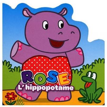 Rose l'hippopotame - Yoyo éditions