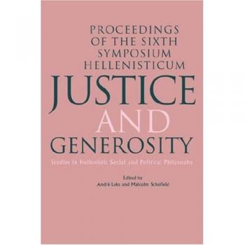 Justice and Generosity: Studies in Hellenistic Social and Political Philosophy - Proceedings of the Sixth Symposium Hellenisticum