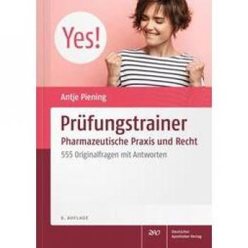 Prüfungstrainer Pharmazeutische Praxis und Recht: 555 Originalfragen mit Antworten
