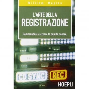 L' arte della registrazione. Comprendere e creare la qualità sonora