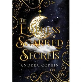 The Empress Of Scarred Secrets, by Andrea Corbin