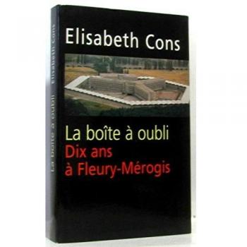 La Boîte À Oubli: Dix Ans À Fleury-Mérogis