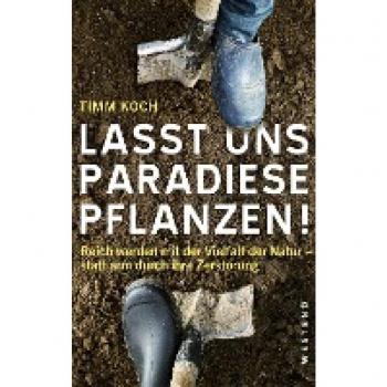 Koch, Timm: Lasst uns Paradiese pflanzen!