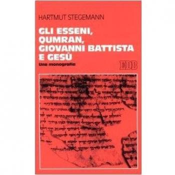 Gli esseni, Qumran, Giovanni Battista e Gesù. Una monografia