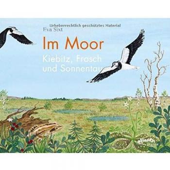 Im Moor – Kiebitz, Frosch und Sonnentau (Atlantis Thema Bücher)